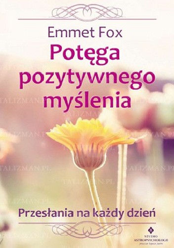 Potęga pozytywnego myślenia. Przesłania na każdy dzień