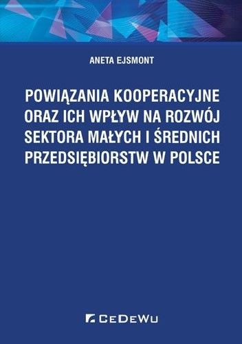 Powiązania kooperacyjne oraz ich wpływ na rozwój sektora małych i średnich przedsiębiorstw w Polsce