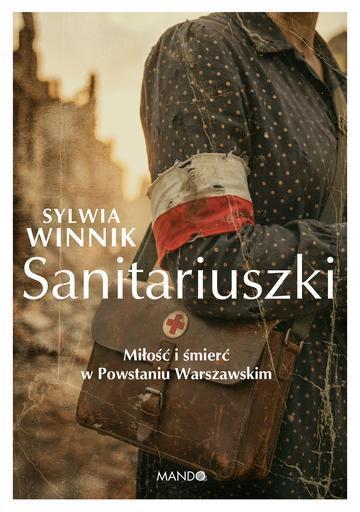 Sanitariuszki. Miłość i śmierć w Powstaniu Warszawskim