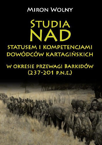Studia nad statusem i kompetencjami dowódców kartagińskich w okresie przewagi Barkidów (237-201 p.n.e.)