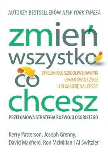 Zmień wszystko, co chcesz! Przełomowa strategia sukcesu osobistego