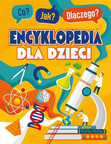 Co? Jak? Dlaczego? Encyklopedia dla dzieci