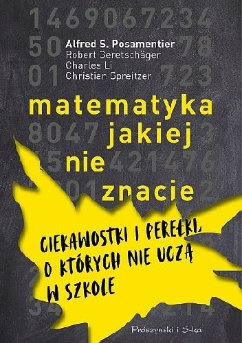 Matematyka, jakiej nie znacie. Ciekawostki i perełki, o których nie uczą w szkole