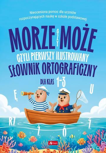 Morze czy może, czyli pierwszy ilustrowany słownik ortograficzny