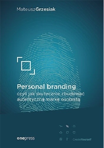 Personal branding, czyli jak skutecznie zbudować autentyczną markę osobistą