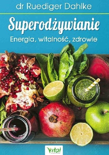 Superodżywianie. Energia, witalność, zdrowie