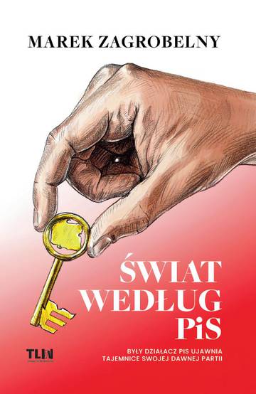 Świat według PiS. Były działacz PiS ujawnia tajemnice swojej dawnej partii