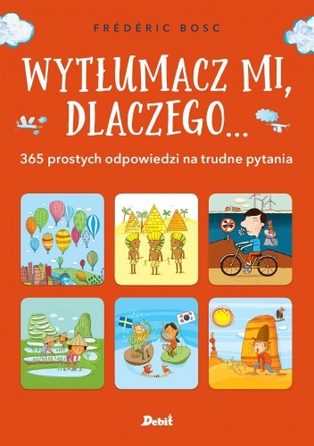 Wytłumacz mi, dlaczego? 365 prostych odpowiedzi na trudne pytania