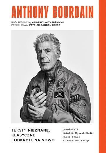 Okładka: Anthony Bourdain. Teksty nieznane, klasyczne i odkryte na nowo