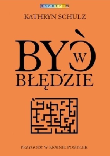 Być w błędzie. Przygody w krainie pomyłek