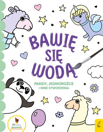 Pandy, jednorożce i inne stworzenia. Bawię się wodą