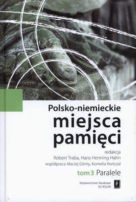 Paralele polsko-niemieckie miejsca pamięci Tom 3