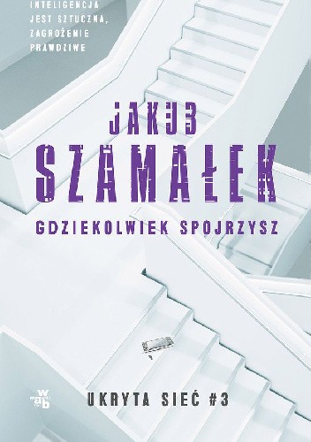 Gdziekolwiek spojrzysz. Ukryta sieć. Tom 3