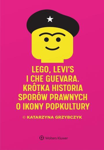 LEGO, Levi's i Che Guevara. Krótka historia sporów prawnych o ikony popkultury