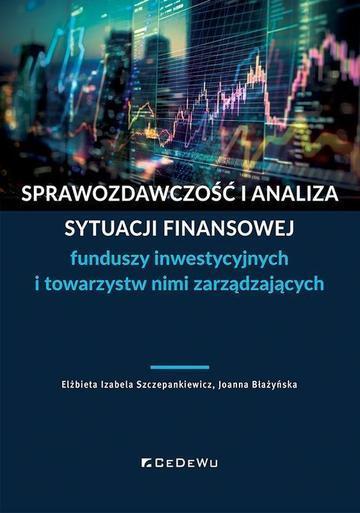 Sprawozdawczość i analiza sytuacji finansowej funduszy inwestycyjnych i towarzystw nimi zarządzających