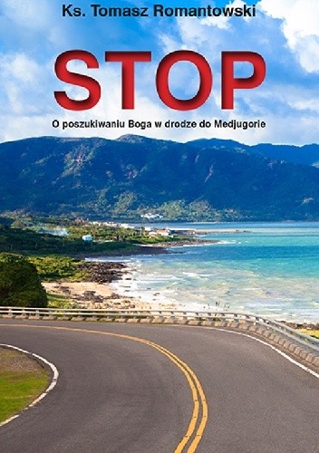 Stop. O poszukiwaniu Boga w drodze do Medjugorie
