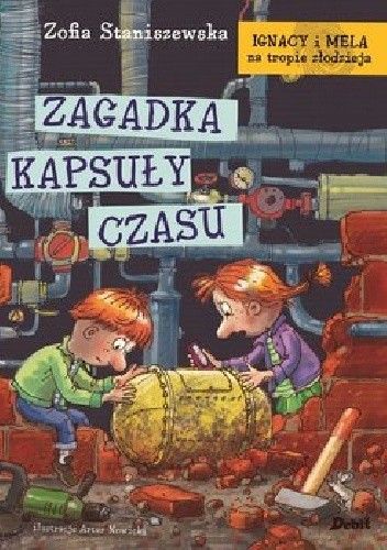 Zagadka kapsuły czasu. Ignacy i Mela na tropie złodzieja. Tom 6