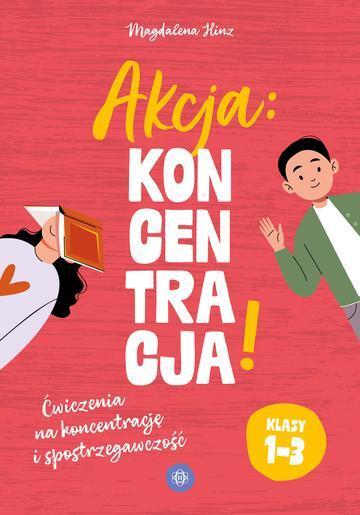 Akcja: Koncentracja! Ćwiczenia na koncentrację i spostrzegawczość  klasy 1–3