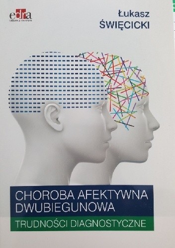 Choroba afektywna dwubiegunowa. Trudności diagnostyczne
