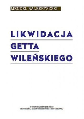 Likwidacja getta wileńskiego
