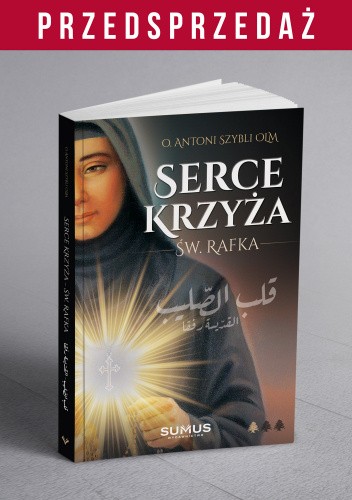 Serce Krzyża. Św. Rafka