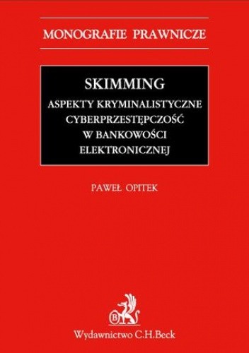 Skimming - aspekty kryminalistyczne. Cyberprzestępczość w bankowości elektronicznej