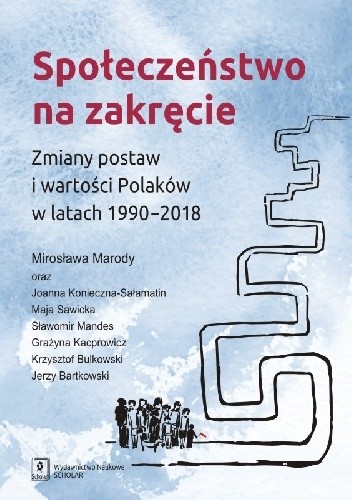 Społeczeństwo na zakręcie. Zmiany postaw i wartości Polaków w latach 1990-2018