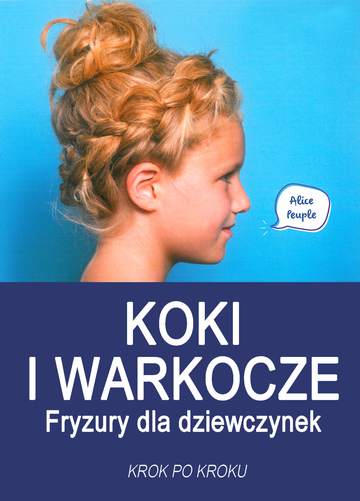 Koki i warkocze fryzury dla dziewczynek krok po kroku