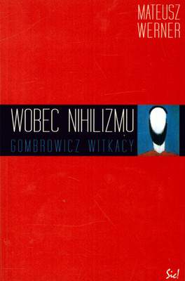 Wobec nihilizmu gombrowicz witkacy