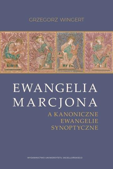 Okładka: Ewangelia Marcjona a kanoniczne ewangelie synoptyczne. Nowa próba rozwiązania problemu zależności