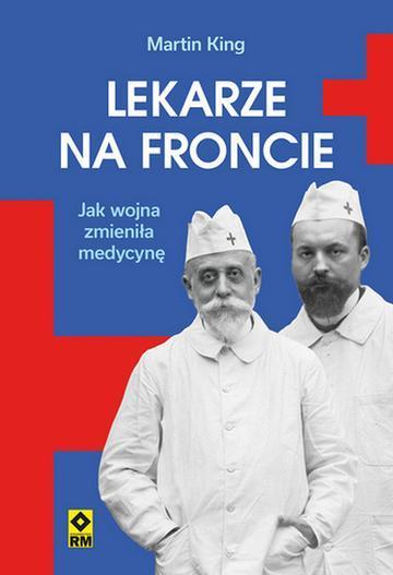 Lekarze na froncie. Jak działania wojenne zmieniły medycynę wyd. 2026