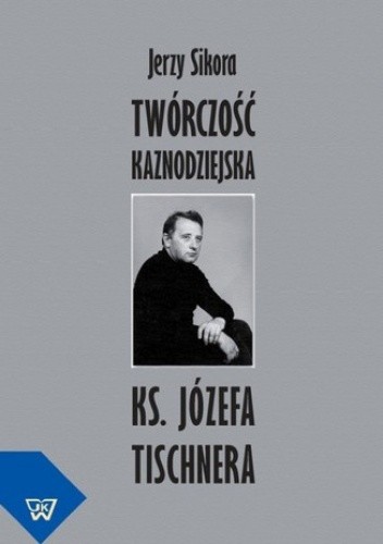 Twórczość kaznodziejska ks. Józefa Tischnera