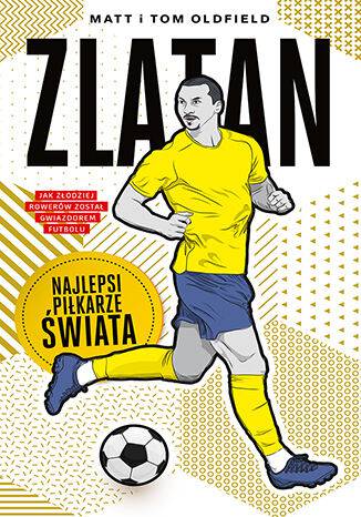 Zlatan.  Najlepsi piłkarze świata