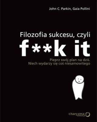 Filozofia sukcesu czyli f**k it