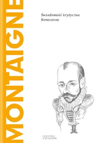 Montaigne. Świadomość krytyczna Renesansu
