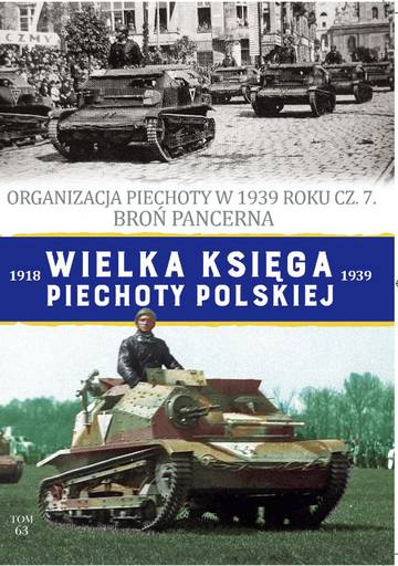 Organizacja Piechoty w 1939 roku cz. 7. Broń Pancerna. Wielka Księga Piechoty Polskiej. Tom 63