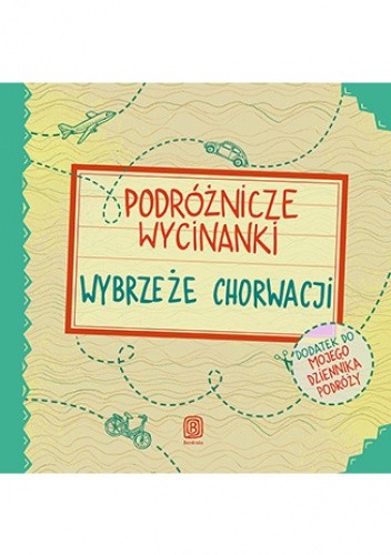 Podróżnicze wycinanki. Wybrzeże Chorwacji. Wydanie 1