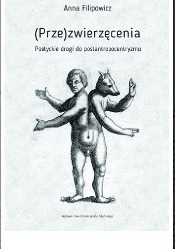 (Prze)zwierzęcenia. Poetyckie drogi do postantropocentryzmu