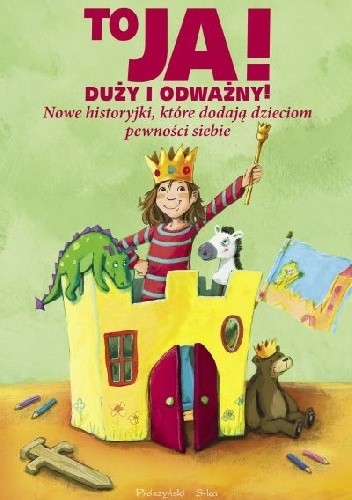 To ja! Duży i odważny! Nowe historyjki, które dodają dzieciom pewności siebie