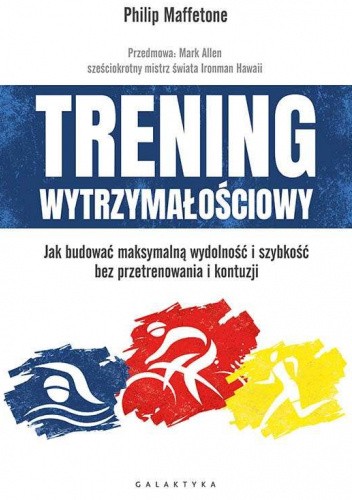 Trening wytrzymałościowy. Jak budować maksymalną wydolność i szybkość bez przetrenowania i kontuzji