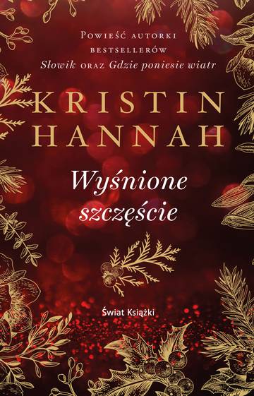 Wyśnione szczęście. Kolekcja dzieł Kristin Hannah