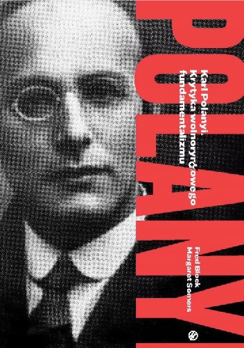 Karl Polanyi. Krytyka wolnorynkowego fundamentalizmu