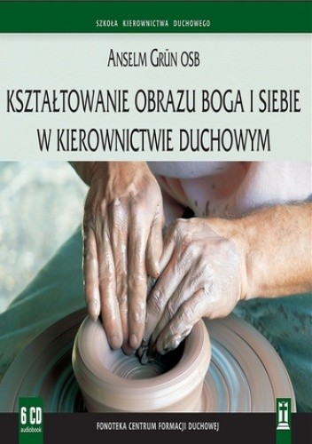 Kształtowanie obrazu Boga i siebie w kierownictwie duchowym