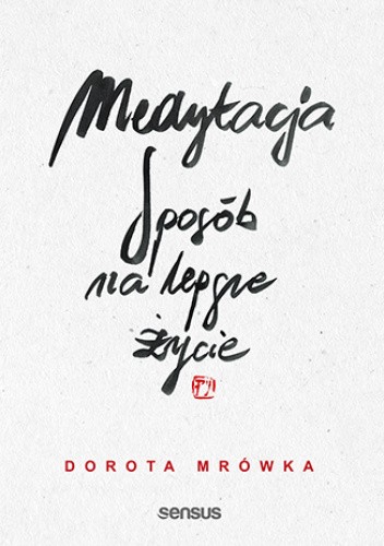 Medytacja. Sposób na lepsze życie