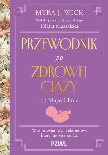 Przewodnik po zdrowej ciąży od Mayo Clinic. Wiedza światowych ekspertów, której możesz zaufać