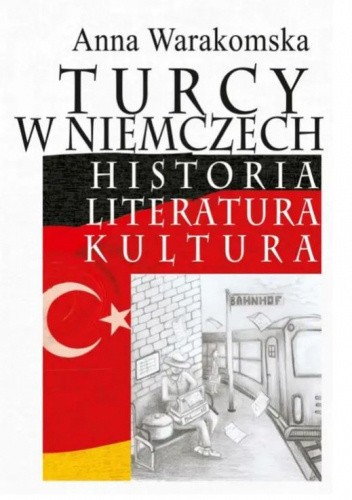 Turcy w Niemczech. Historia, literatura, kultura