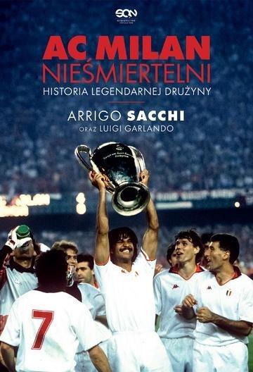 Okładka: AC Milan. Nieśmiertelni. Historia legendarnej drużyny wyd. 2