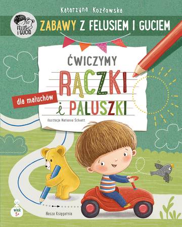 Ćwiczymy rączki i paluszki. Zabawy z Felusiem i Guciem