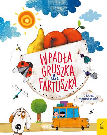 Wpadła gruszka do fartuszka i inne rymowanki