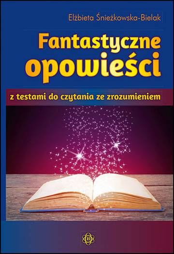 Fantastyczne opowieści z testami do czytania ze zrozumieniem